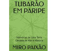 TUBARÃO EM PARIPE: Memórias de Uma Terra Cercada de Mar e História