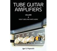 Tube Guitar Amplifiers Volume 1: How Tubes & Amps Work