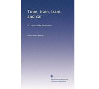 Tube, train, tram, and car or Up-to-date locomotion. 1