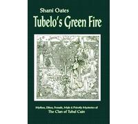 Tubelo's Green Fire: Mythos, Ethos, Female, Male and Priestly Mysteries of The