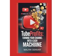 TubeProfits: Turning Your Channel into a Cash Machine