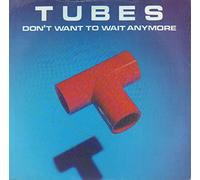 TUBES - Don't Want To Wait Anymore
