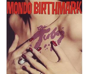 Tubes,the - Mondo Birthmark