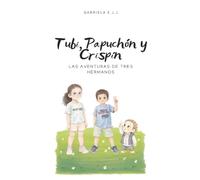 Tubi, Papuchón y Crispín: Las aventuras de tres hermanos