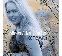 Tucker, Allison Adams - Come With Me
