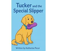 TUCKER AND THE SPECIAL SLIPPER