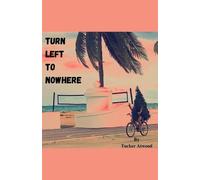 Tucker Atwood Turn Left to Nowhere (Tascabile)