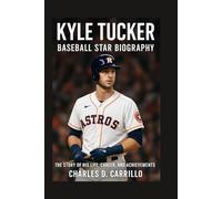 TUCKER: BASEBALL STAR BIOGRAPHY: THE STORY OF HIS LIFE, CAREER, AND ACHIEVEMENTS