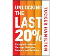 Tucker Hamilton Unlocking the Last 20% (Copertina rigida)