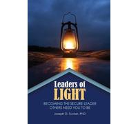 Tucker Leaders of Light: Becoming the Secure Leader Others Need You (Tascabile)
