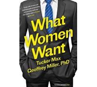 Tucker Max Geoffrey Miller What Women Want (Tascabile)