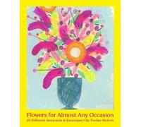 Tucker Nichols Flowers for Almost Any Occasion Notes (Postcards)