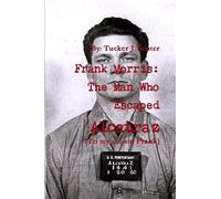 Tucker Senter Frank Morris: The Man Who Escaped Alcatraz (Tascabile)