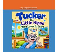Tucker, the Little Hippo That Loves to Learn