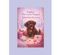 Tucker, The Lucky Puppy's Valentines Surprise