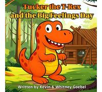 Tucker the T-Rex and the Big Feelings Day