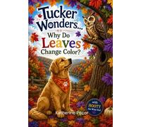 Tucker Wonders... Why Do Leaves Change Color?