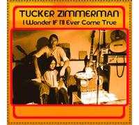 Tucker Zimmerman - I Wonder If I’ll Ever Come True