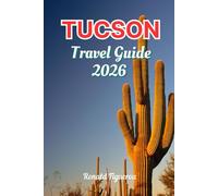 TUCSON TRAVEL GUIDE 2026