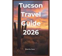 Tucson travel guide 2026: Uncover Secret Spots, Best Mexican Food, Monsoon Season Tips, and Adventure Travel in the American Southwest