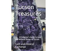 Tucson Treasures: A Collector’s Guide to Gem and Mineral Shows of Tucson