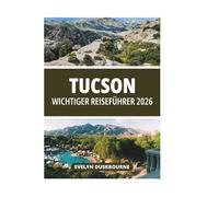 TUCSON WICHTIGER REISEFÜHRER 2026