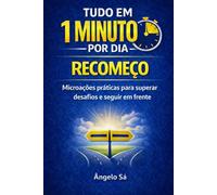 Tudo em 1 Minuto por Dia - Recomeço: Microações conscientes para recomeçar