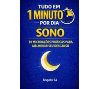 Tudo em 1 Minuto por Dia - Sono: Microacões práticas para melhorar seu descanso