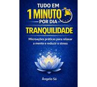 Tudo em 1 Minuto por dia - Tranquilidade