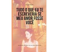 Tudo o que eu te escreveria se meu amor fosse você