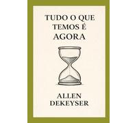 Tudo O Que Temos É Agora