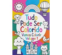 Tudo Pode Ser Colorido Vamos Colorir Juntos?