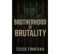 Tudor Finneran Brotherhood of Brutality (Tascabile)