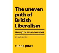 Tudor Jones The Uneven Path of British Liberalism (Copertina rigida)