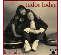 TUDOR LODGE - LET'S TALK
