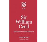 Tudor Times Sir William Cecil (Tascabile) Tudor Times Insights (Profile