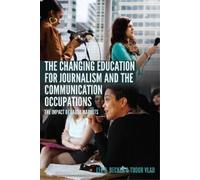 Tudor Vlad Lee The Changing Education for Journalism and the Commun (Tascabile)