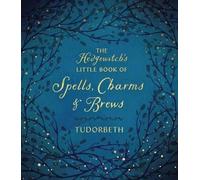 Tudorbeth The Hedgewitch's Little Book of Spells, Charms and (Copertina rigida)