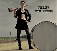 TUE-LOUP - TOTAL MUSETTE