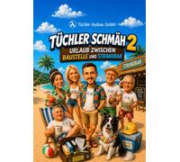 Tüchler Schmäh 2: Urlaub zwischen Baustelle und Strandbar
