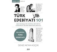 Türk Edebiyatı 101 / Orhun Yazıtları'ndan Divan Edebiyatına, Nazım Hikmet'ten Tutunamayanlar'a Türk Edebiyatı Hakkında Bilmeniz Gereken Her Şey