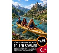 Türkisch A2-B1 mit Geschichten lernen: Türkisch-Deutsch zweisprachiges Buch: Türkisch mit deutscher Übersetzung - Lesen und verstehen Sie Türkisch mit paralleler Übersetzung für Deutschsprachige