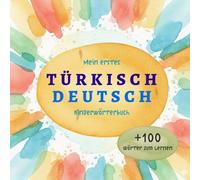 Türkisch Deutsch Wörterbuch für Kinder - Mein erstes zweisprachiges Bildwörterbuch zum spielerischen Lernen: Türkçe Almanca Kinderbuch mit über 100 ... im Aquarellstil für Kinder und Eltern