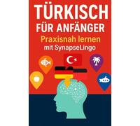 Türkisch für Anfänger: Praxisnah lernen mit SynapseLingo