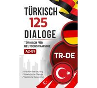 Türkisch mit Alltagsdialogen lernen - Türkisch-Deutsch zweisprachiges Buch mit 125 realistischen Gesprächen: Paralleler Türkisch-Deutsch Text zum Türkischlernen mit typischen Alltagssituationen