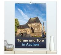 Türme und Tore in Aachen (hochwertiger Premium Wandkalender 2026 DIN A2 hoch), Kunstdruck in Hochglanz: Eine Tour durch die Kaiserstadt von den ... bis zum Bismarckturm auf dem Waldfriedhof