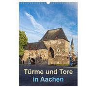 Türme und Tore in Aachen (Wandkalender 2026 DIN A3 hoch), CALVENDO Monatskalender: Eine Tour durch die Kaiserstadt von den Studentenwohntürmen am Lousberg bis zum Bismarckturm auf dem Waldfriedhof