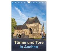 Türme und Tore in Aachen (Wandkalender 2026 DIN A4 hoch), CALVENDO Monatskalender: Eine Tour durch die Kaiserstadt von den Studentenwohntürmen am Lousberg bis zum Bismarckturm auf dem Waldfriedhof