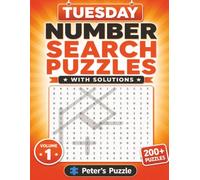 Tuesday Number Search Puzzles: 200+ Number Search Puzzles to Challenge Your Mind • Two Puzzles Per Page • With Solutions • Volume 1