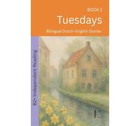 Tuesdays: Bilingual Dutch-English Stories: 1